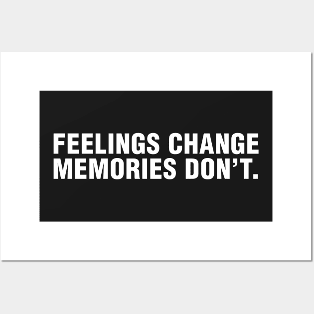 Feelings Change Memories Don't. Wall Art by CityNoir
